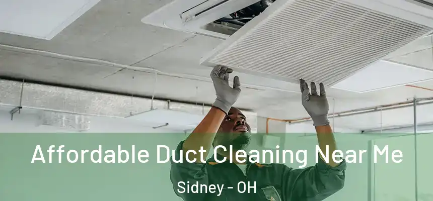  Affordable Duct Cleaning Near Me Sidney - OH