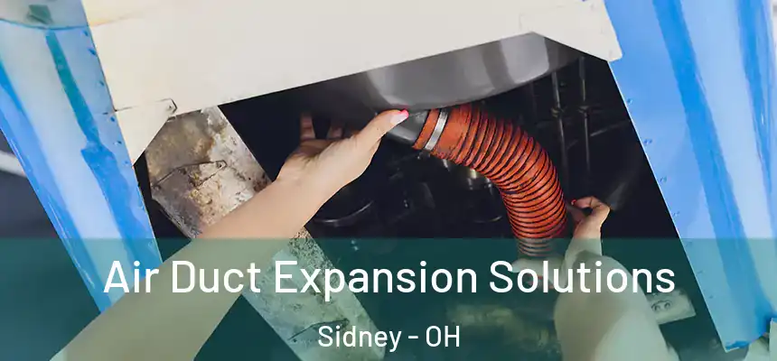  Air Duct Expansion Solutions Sidney - OH