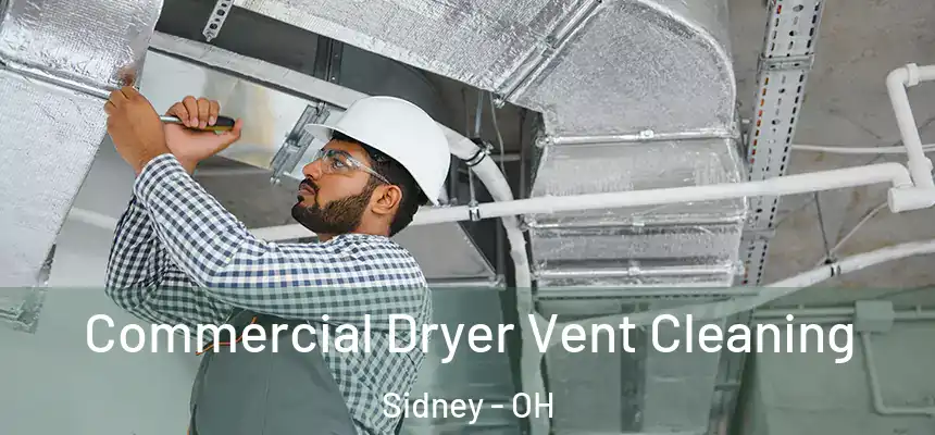  Commercial Dryer Vent Cleaning Sidney - OH