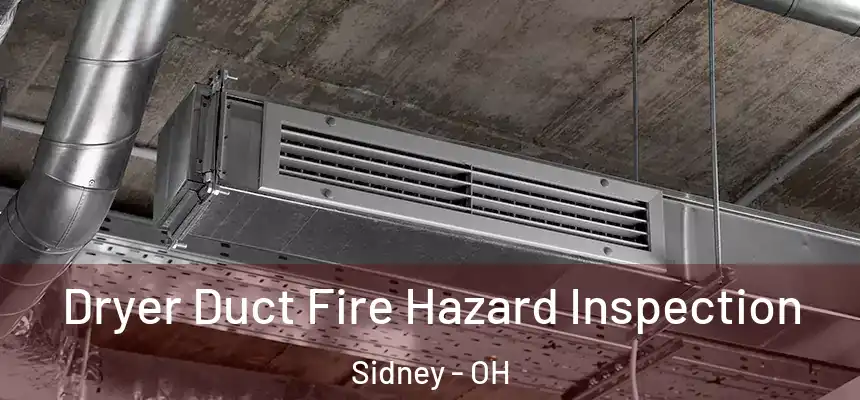  Dryer Duct Fire Hazard Inspection Sidney - OH