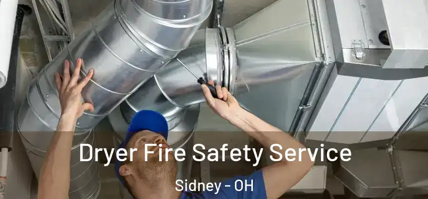  Dryer Fire Safety Service Sidney - OH