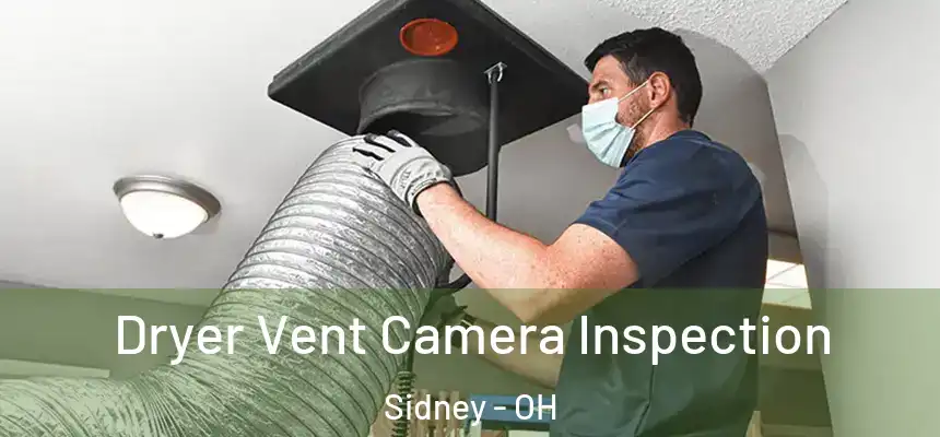  Dryer Vent Camera Inspection Sidney - OH