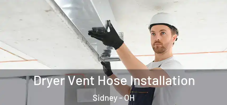 Dryer Vent Hose Installation Sidney - OH