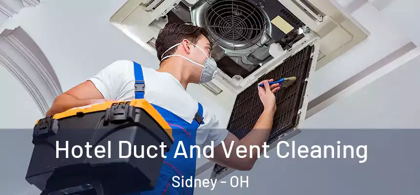  Hotel Duct And Vent Cleaning Sidney - OH