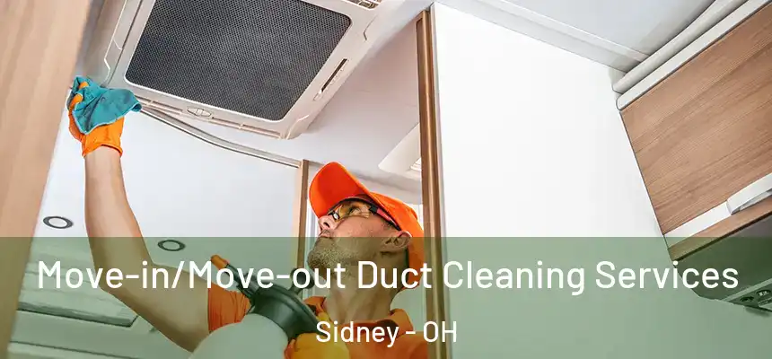  Move-in/Move-out Duct Cleaning Services Sidney - OH